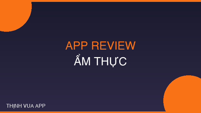 APP REVIEW ẨM THỰC